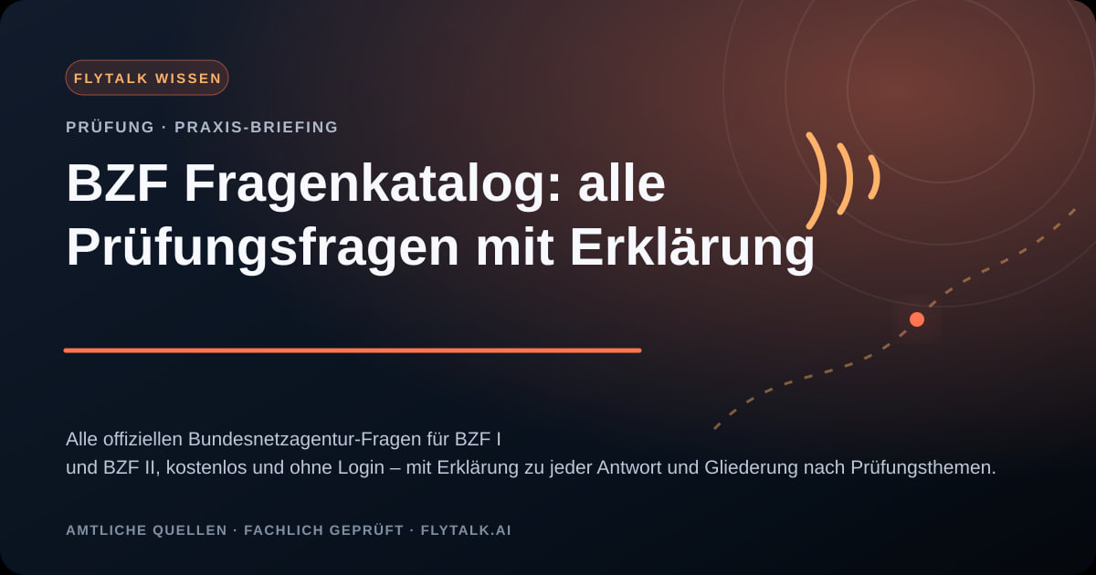 BZF Fragenkatalog: alle Prüfungsfragen mit Erklärung – FlyTalk Praxis-Briefing im Themenbereich BZF-Prüfung