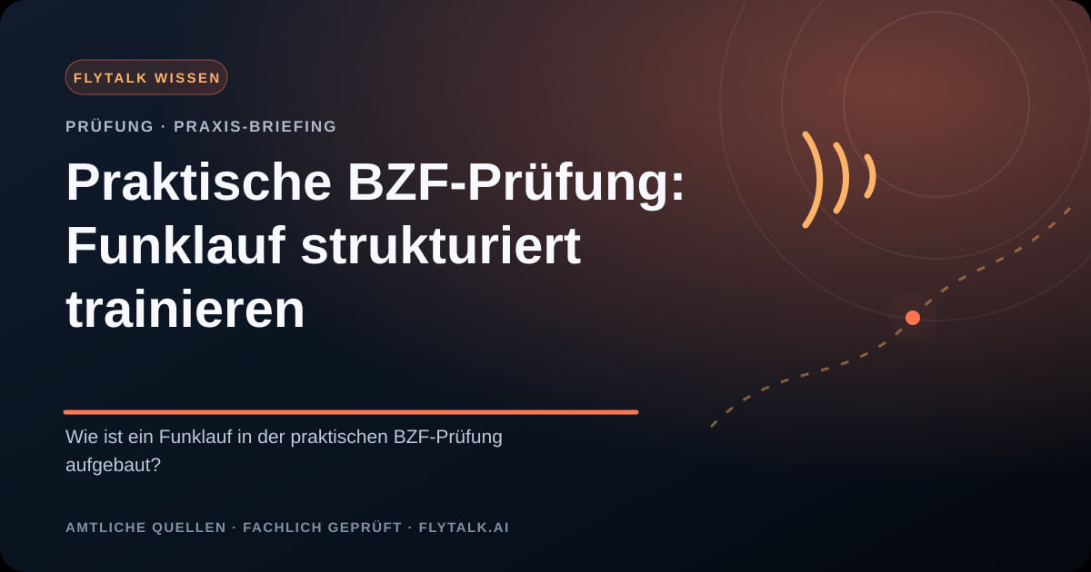 Praktische BZF-Prüfung: Funklauf strukturiert trainieren – FlyTalk Praxis-Briefing im Themenbereich BZF-Prüfung