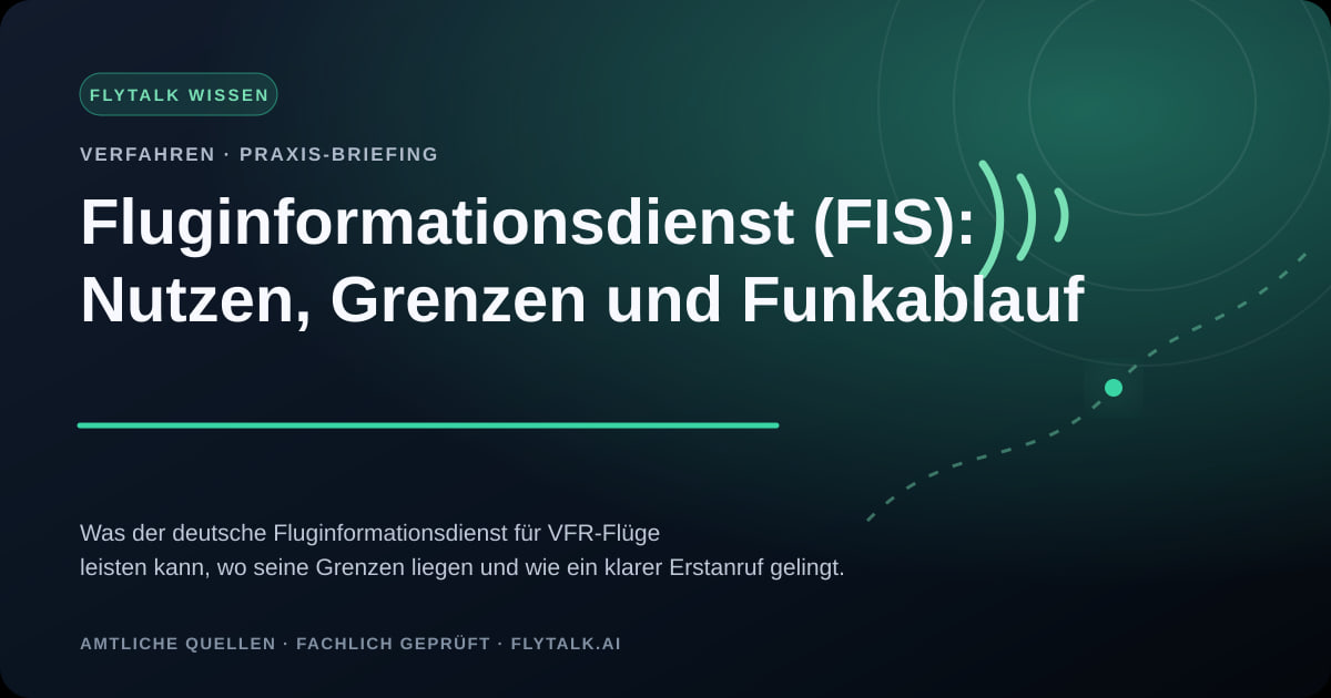 Fluginformationsdienst (FIS): Nutzen, Grenzen und Funkablauf – FlyTalk Praxis-Briefing im Themenbereich VFR-Verfahren und Funkabläufe