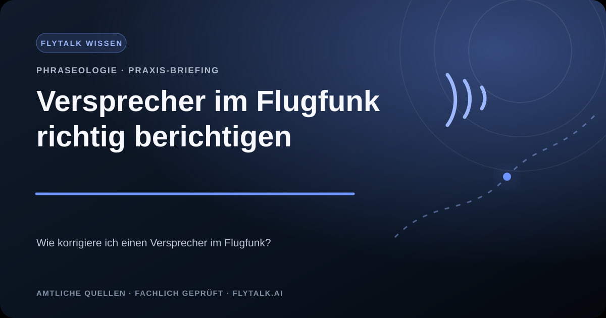 Versprecher im Flugfunk richtig berichtigen – FlyTalk Praxis-Briefing im Themenbereich Phraseologie