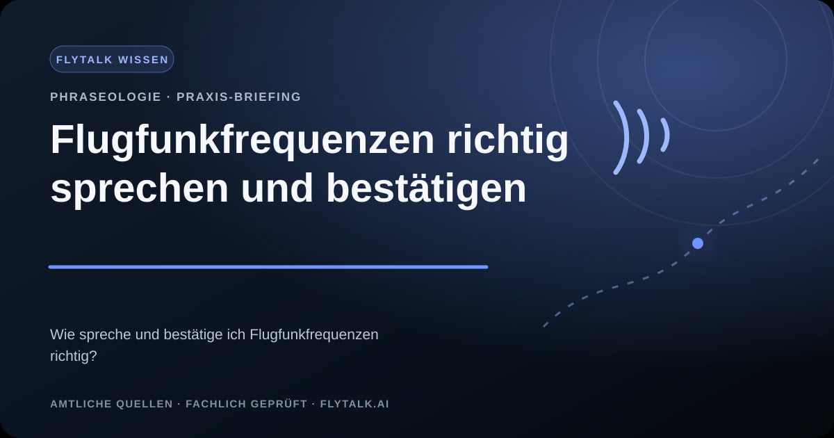 Flugfunkfrequenzen richtig sprechen und bestätigen – FlyTalk Praxis-Briefing im Themenbereich Phraseologie