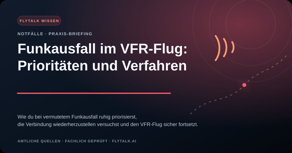 Funkausfall im VFR-Flug: Prioritäten und Verfahren – FlyTalk Praxis-Briefing im Themenbereich Not- und Dringlichkeitsverkehr