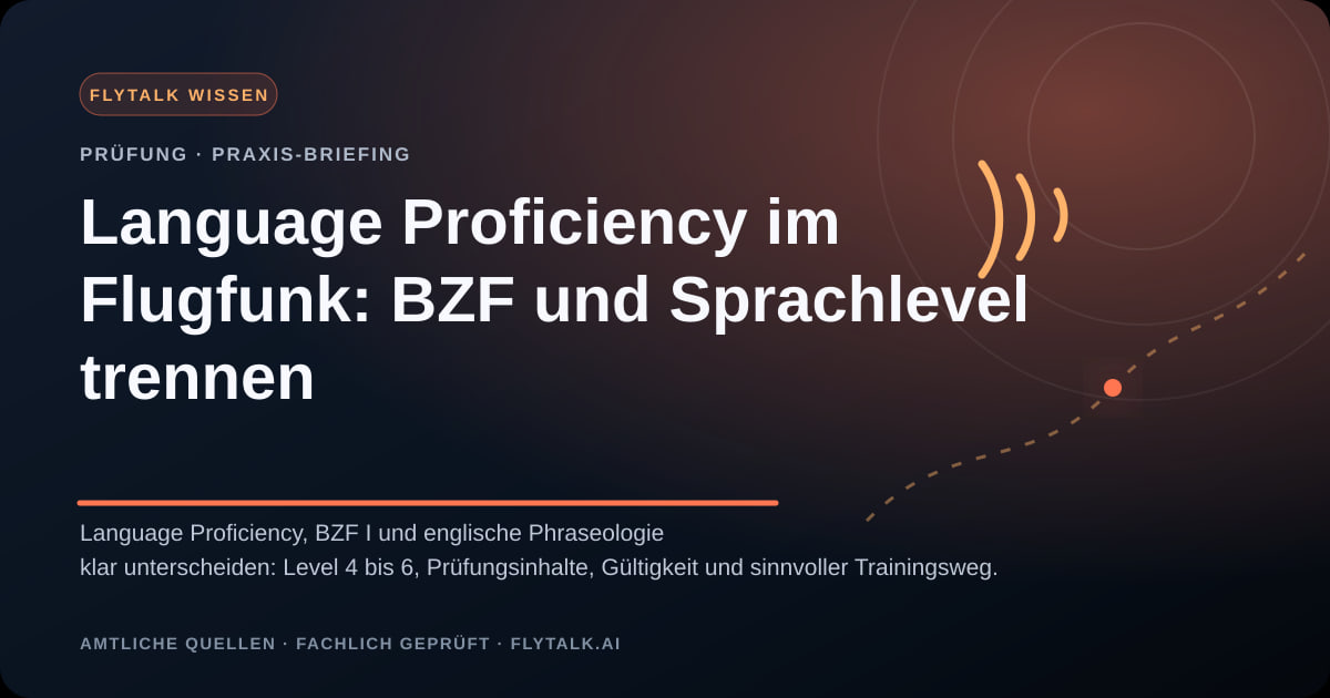 Language Proficiency im Flugfunk: BZF und Sprachlevel trennen – FlyTalk Praxis-Briefing im Themenbereich BZF-Prüfung