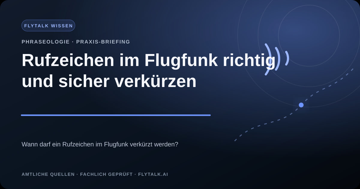Rufzeichen im Flugfunk richtig und sicher verkürzen – FlyTalk Praxis-Briefing im Themenbereich Phraseologie